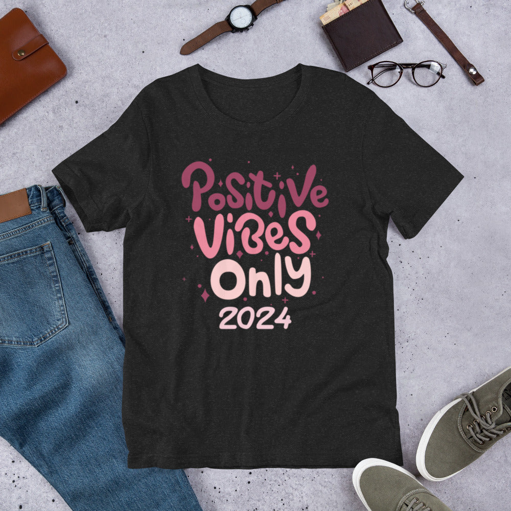 Positive Vibes 2024 Unisex t-shirt